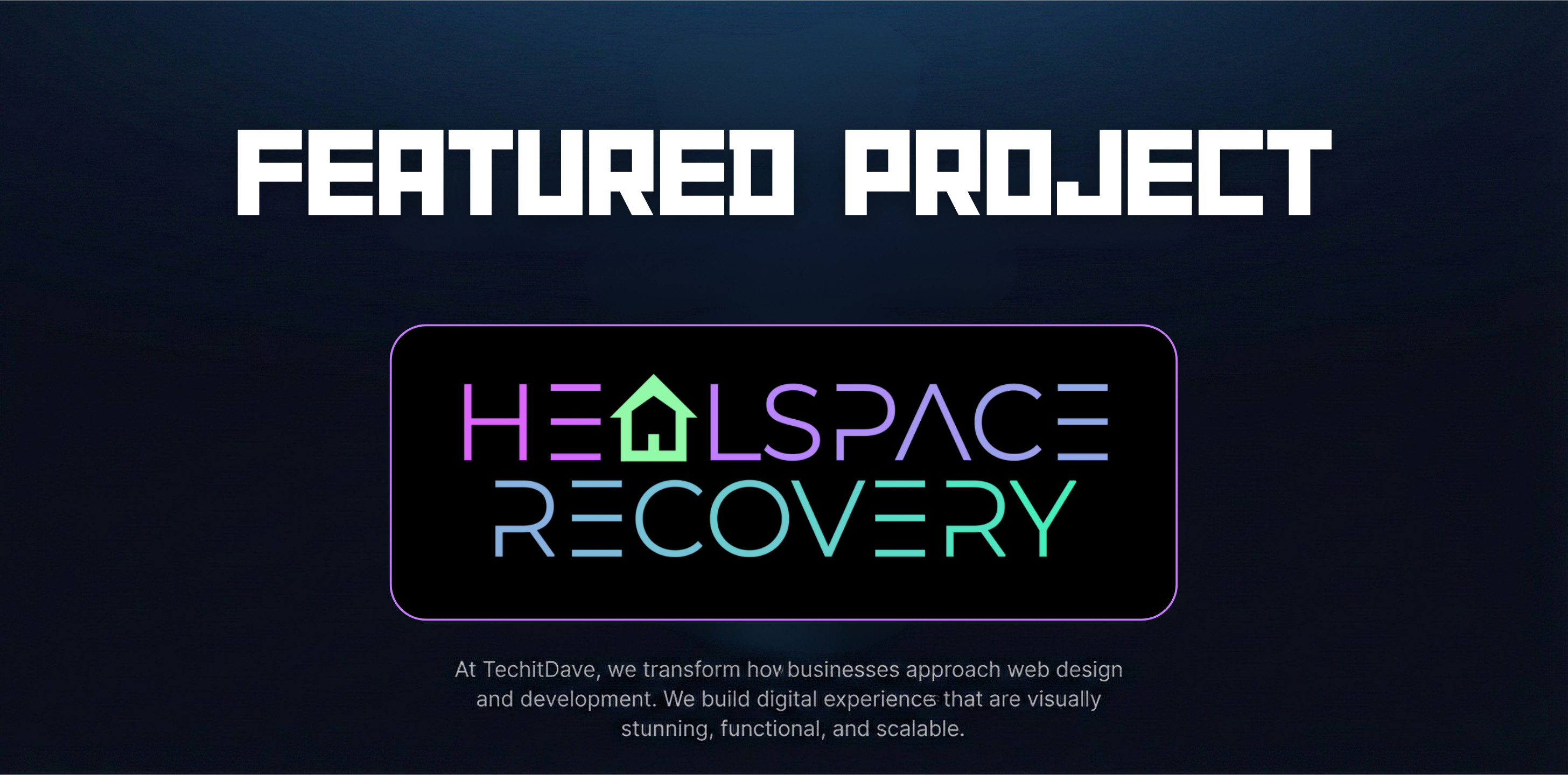 HealSpace Recovery x TechitDave Web Designs: Building a Website That Feels Like Support